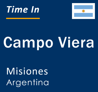 Current local time in Campo Viera, Misiones, Argentina