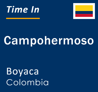 Current local time in Campohermoso, Boyaca, Colombia