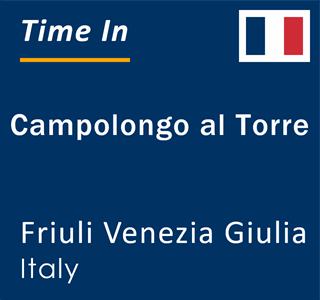 Current local time in Campolongo al Torre, Friuli Venezia Giulia, Italy