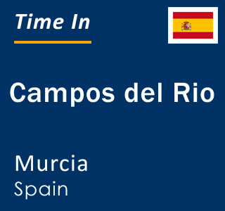 Current local time in Campos del Rio, Murcia, Spain