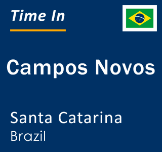 Current local time in Campos Novos, Santa Catarina, Brazil