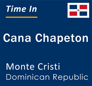 Current local time in Cana Chapeton, Monte Cristi, Dominican Republic