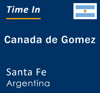 Current local time in Canada de Gomez, Santa Fe, Argentina
