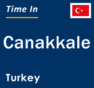 Current local time in Canakkale, Turkey