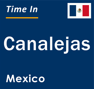 Current local time in Canalejas, Mexico