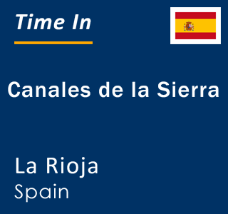 Current local time in Canales de la Sierra, La Rioja, Spain