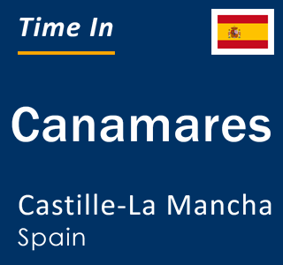 Current local time in Canamares, Castille-La Mancha, Spain