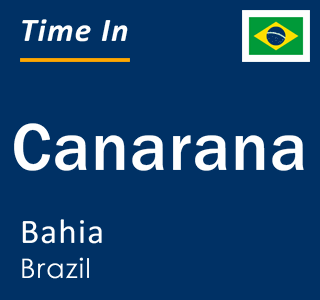 Current local time in Canarana, Bahia, Brazil