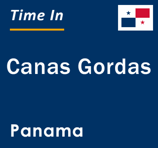 Current local time in Canas Gordas, Panama