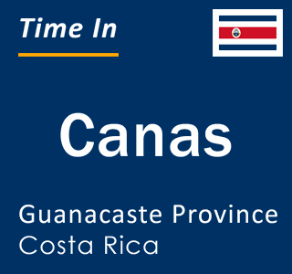 Current local time in Canas, Guanacaste Province, Costa Rica
