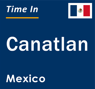 Current local time in Canatlan, Mexico