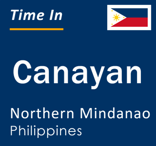 Current local time in Canayan, Northern Mindanao, Philippines