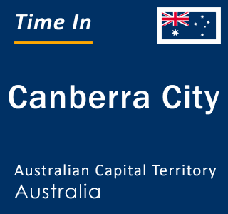 Current local time in Canberra City, Australian Capital Territory, Australia