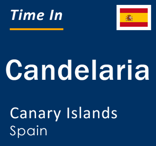 Current local time in Candelaria, Canary Islands, Spain