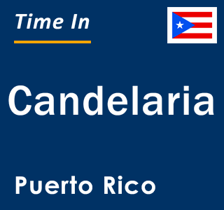 Current local time in Candelaria, Puerto Rico