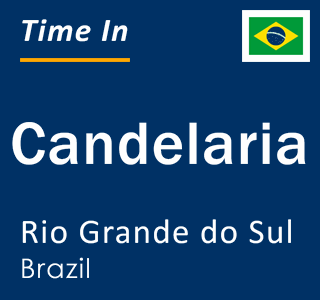 Current local time in Candelaria, Rio Grande do Sul, Brazil