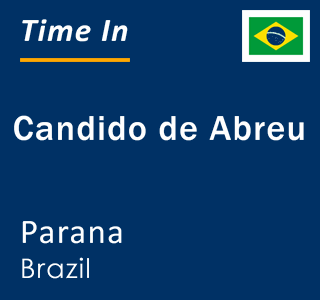 Current local time in Candido de Abreu, Parana, Brazil