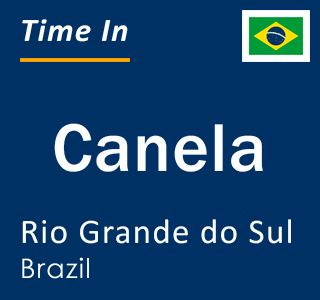 Current local time in Canela, Rio Grande do Sul, Brazil