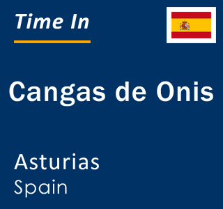 Current local time in Cangas de Onis, Asturias, Spain