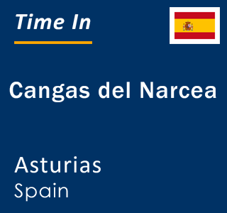 Current local time in Cangas del Narcea, Asturias, Spain