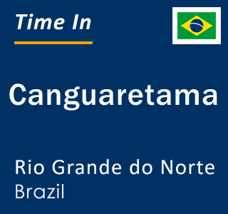 Current time in Canguaretama, Rio Grande do Norte, Brazil