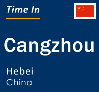 Current local time in Cangzhou, Hebei, China