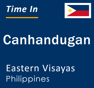 Current local time in Canhandugan, Eastern Visayas, Philippines