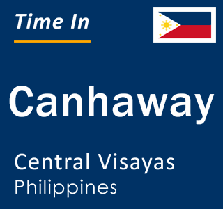 Current local time in Canhaway, Central Visayas, Philippines