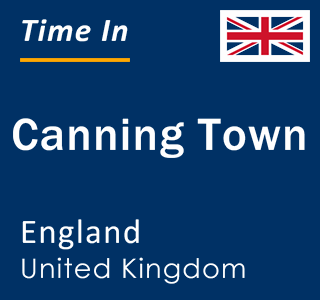 Current local time in Canning Town, England, United Kingdom