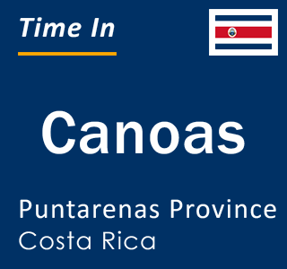 Current local time in Canoas, Puntarenas Province, Costa Rica