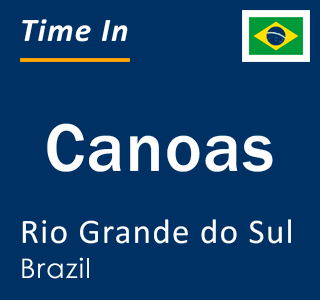 Current local time in Canoas, Rio Grande do Sul, Brazil