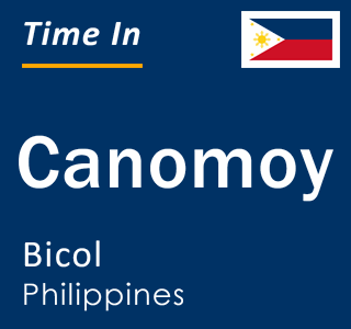 Current local time in Canomoy, Bicol, Philippines