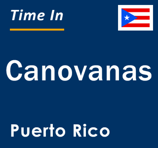 Current local time in Canovanas, Puerto Rico