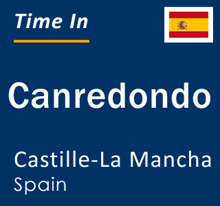 Current local time in Canredondo, Castille-La Mancha, Spain