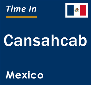 Current local time in Cansahcab, Mexico