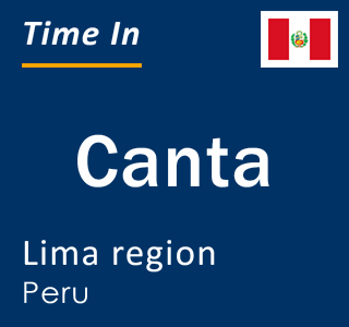 Current local time in Canta, Lima region, Peru