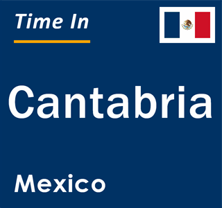 Current local time in Cantabria, Mexico