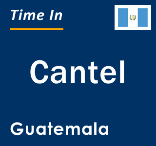 Current local time in Cantel, Guatemala