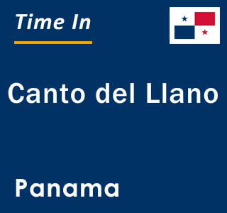 Current local time in Canto del Llano, Panama