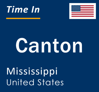 Current local time in Canton, Mississippi, United States