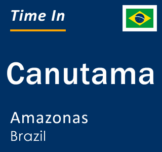 Current local time in Canutama, Amazonas, Brazil
