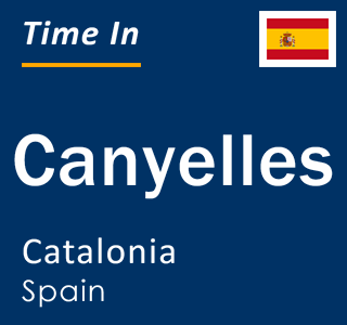 Current local time in Canyelles, Catalonia, Spain