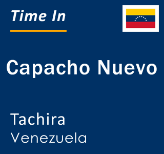 Current local time in Capacho Nuevo, Tachira, Venezuela