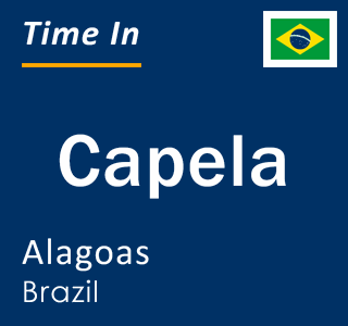 Current local time in Capela, Alagoas, Brazil