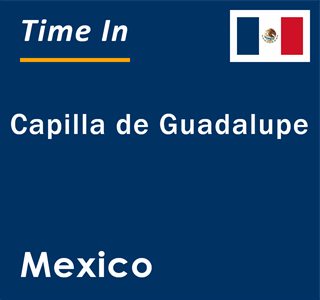 Current local time in Capilla de Guadalupe, Mexico