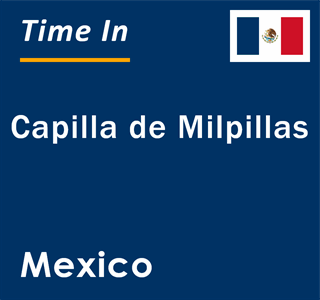 Current local time in Capilla de Milpillas, Mexico