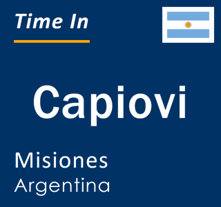 Current local time in Capiovi, Misiones, Argentina
