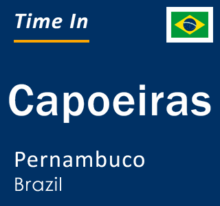 Current local time in Capoeiras, Pernambuco, Brazil