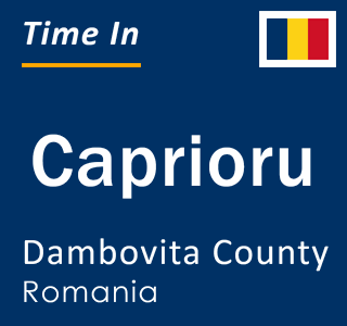 Current local time in Caprioru, Dambovita County, Romania