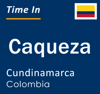 Current local time in Caqueza, Cundinamarca, Colombia
